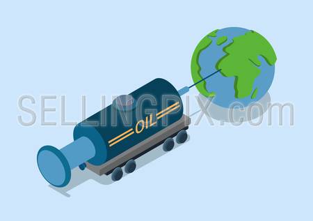 Oli addiction world flat 3d web isometric infographic concept vector. Railroad petroleum tank car as syringe needle stick world globe. Global petrol addicted countries.